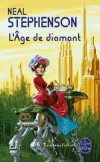  L'âge de diamant ou Le manuel illustré d'éducation pour jeunes filles  -  Neal Stephenson - Roman, science fiction - Stephenson-n - Libristo