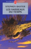 Les vaisseaux du temps -  A obtenu le British Science Fiction Award, le John Campbell Mémorial, le Philip K. Dick Award, et a figuré parmi les cinq finalistes du prix Hugo en 1996. - Stephen Baxter -  Science fiction - Baxter Stephen - Libristo