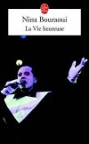 La vie heureuse - Il n’y a aucun choix à aimer une fille. C’est violent. C’est l’instinct. C’est la peau qui parle. C’est le sang qui s’exprime. - Nina Bouraoui - Roman - Bouraoui Nina - Libristo