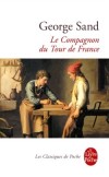 Le compagnon du Tour de France - En 1823, le comte de Villepreux, qui souhaite restaurer les boiseries de sa chapelle, engage le père Huguenin et son fils Pierre - George Sand - Classique  - Sand-g - Libristo