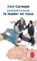 Comment trouver le leader en vous - Dale Carnegie -  Vie pratique, vie de famille, travail, relations - Dale Carnegie