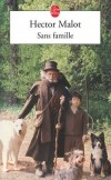Sans famille - Rémi, héro de ce roman, sans oublier 	  Le chien Capi et le singe Joli-Cœur, la brave mère Barberin et le signor Vitalis , Lise la petite muette, Mattia le jeune musicien - Hector Malot - Classique - MALOT Hector - Libristo