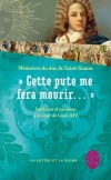 Cette pute me fera mourir !... - Intrigues et passions à la cour de Louis XIV -  Mémoires du Duc de  Saint -Simon -    Classique - Saint-Simon - Libristo