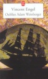 Oubliez Adam Weinberger - Avant, c'est la longue enfance d'Adam Weinberger dans un monde qui ne devine pas encore la menace qui pèse sur lui. - Vincent Engel  -  Roman - Engel-v - Libristo