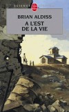  A l'est de la vie   -  Brian Aldiss  -  Thriller - ALDISS Brian - Libristo