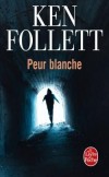 Peur blanche - Un échantillon du virus le Madoba-2 pourrait devenir une arme biologique effroyable, susceptible de contaminer une ville entière en quelques heures.- Ken Follett - Thriller - Follett-k - Libristo
