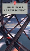 Le sens du vent  - Cycle de la culture - Tome 6- Sur l'orbitale Masaq' s'est réfugié Ziller, un compositeur chelgrien dont le peuple a été récemment vaincu par la Culture, - Iain-M Banks - Science fiction - Banks Iain m - Libristo