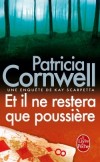 Et il ne restera que poussière - Une enquête de Kay Scarpetta - En deux ans, quatre couples ont disparu dans la région de Williamsburg. - Patricia Cornwell - Thriller - Cornwell Patricia - Libristo