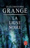 La ligne noire - Il existe, quelque part en Asie du Sud-Est une ligne noire jalonnée de corps et d'effroi… - Jean-Christophe Grangé - Policier - Grange-j.c - Libristo