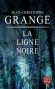 La ligne noire - Il existe, quelque part en Asie du Sud-Est une ligne noire jalonnée de corps et d'effroi… - Jean-Christophe Grangé - Policier -  Grange-j.c