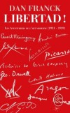 Libertad - Roman vrai d'une génération dont les héros, juchés sur les barricades de l'art et de l'esprit, criaient « Libertad ! »- Dan Franck - Documents - Franck-d - Libristo