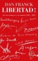 Libertad - Roman vrai d'une génération dont les héros, juchés sur les barricades de l'art et de l'esprit, criaient « Libertad ! »- Dan Franck - Documents -  Franck-d