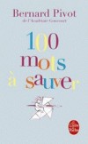 100 mots à sauver - Et si on travaillait à sauver des mots en péril ? - Bernard Pivot - Langue, françois - PIVOT Bernard - Libristo