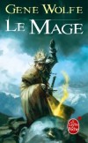 Le Mage  - Le Chevalier-Mage - Tome 2  - Le jeune Américain qui a pris le nom d’Able du Grand Cœur est devenu un preux chevalier.  - Gene Wolfe - Fantastique - Wolfe-g - Libristo