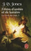  Le Livre des Mots   -  Tome 3  -   Frères d'ombre et de lumière   -  Julie Victoria Jones -  Fantastique - Jones-j.v - Libristo