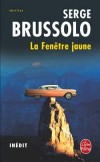 La fenêtre jaune -  Au cœur du désert californien, une ancienne piste d'envol de l'armée de l'air est, depuis quelque temps, le théâtre de manifestations étranges - Serge Brussolo -  Policier - Brussolo Serge - Libristo