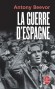 La guerre d'espagne - Un livre capital plus de soixante-dix ans après le soulèvement militaire contre la République - Antony Beevor -  Histoire, Espagne - Antony Beevor