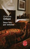 Deux fois par semaine - Un roman qui se lit comme une leçon de vie. - Christine Orban - Roman - Orban-c - Libristo
