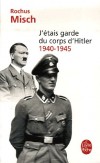 J'etais le garde du corps d'hitler - Rochus Misch (1917-2013) -  garde du corps, courrier et télégraphiste d' Adolf Hitler de 1940 à 1945. - Rochus Misch - Biographie, documents - Misch-r - Libristo