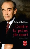 Contre la peine de mort - Né à Paris en 1928, avocat et professeur de droit, Robert Badinter a défendu des causes célèbres, - Robert Badinter - Documents, récits - Badinter Robert - Libristo
