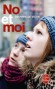 No et moi -  Elle avait l’air si jeune. En même temps il m’avait semblé qu’elle connaissait vraiment la vie, - Delphine de Vigan -  Roman - Vigan-d De