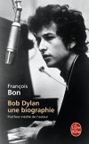 Bob Dylan, une biographie -  (Né Robert Allen Zimmerman le 24 mai 1941 à Duluth, Minnesota) est un auteur-compositeur-interprète, musicien, peintre, poète américain - François Bon - Biographie, artistes - Bon François - Libristo