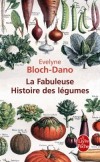 La fabuleuse histoire des légumes - Evelyne Bloch-Dano -  Document, jardin - Bloch-Dano Evelyne - Libristo
