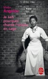 Je sais pourquoi chante l'oiseau en cage - Maya Angelou de son vrai nom  Marguerite Johnson (1928-2014) -  poétesse, écrivain, actrice et militante Afro-Américaine. - Maya Angelou - Autobiographie      - Angelou M - Libristo