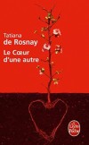 Le coeur d'une autre - Bruce, un quadragénaire divorcé, est sauvé in extremis par une greffe cardiaque. Bruce veut comprendre. Qui était son donneur ?Tatiana de Rosnay -  Roman - De Rosnay-t - Libristo