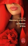Le roman d'Alia - Histoire d'une femme qui devient la favorite toute-puissante du pacha de Marrakech - Hermary-vieille-c - Libristo