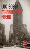 Manhattan Freud -  En 1909, la notoriété de Freud est déjà immense. Il ne lui reste qu’à conquérir l’Amérique.  - Luc Bossi -  Policier - Bossi-l - Libristo
