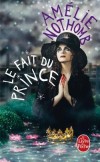 Le fait du prince - Il y a un instant, entre la quinziÃ¨me et la seiziÃ¨me gorgÃ©e de champagne, oÃ¹ tout homme est un aristocrate -AmÃ©lie Nothomb - Roman  - Nothomb-a - Libristo