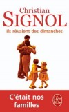 Ils rêvaient des dimanches -  C'était nos familles -- Christian Signol -  Roman historique, vie de famille, documents, récits - Signol-c - Libristo