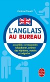 L'anglais au bureau - Acceuillir, correspondances, téléphoner, animer des réunions, vendre et négocier ... - Touati-c - Libristo
