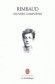  Oeuvres complètes - Poésie, prose et correspondance   -  Arthur Rimbaud - Classique
