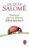 Pourquoi est-il si difficile d'être heureux ? - Jacques Salomé -  Vie pratique - Salome-j - Libristo