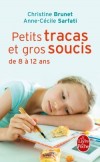 Petits tracas et gros soucis de 8 à 12 ans - Christine Brunet - Anne-Cécile Sarfati -  Vie pratique, famille - Brunet-c+sarfati-a.c - Libristo