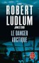 Le danger arctique - Sur une île inhabitée du Grand Nord canadien, une expédition découvre la carcasse d'un bombardier soviétique - Robert Ludlum - Thriller -  Ludlum-r