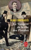Le vampire de la rue des pistoles - Marseille, avril 1907. Par une nuit de tempête dans le quartier du Panier se noue un drame terrifiant. - Jean Contrucci -  Thriller - Contrucci Jean - Libristo