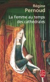 La Femme au temps des cathédrales - La femme a-t-elle toujours été cette perpétuelle mineure qu'elle fut au XIXe siècle ? - Par Régine Pernoud - Histoire, France, religion, catholicisme - PERNOUD Régine - Libristo