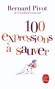 100 expressions a sauver - « Courir le guilledou », « Faire la sainte Nitouche », « En baver des ronds de chapeau », « Se monter le bourrichon »... - Bernard Pivot - Langues, français