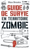 Guide de survie en territoire Zombie - Conduite à tenir pour vous tirer d'affaire en toutes circonstances -  Max Brooks -  Fantastique - Brooks-m - Libristo
