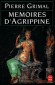  Mémoires d'Agrippine  -   Julia Agrippina Agrippine ladite  Jeune ( 15/59 après J.C ) - Arrière-petite-fille d'Auguste, sœur de Caligula, nièce puis épouse de Claude, mère de Néron  - Pierre Grimal - Biographie -  Grimal-p
