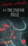 La troisième fille - Hercule Poirot reçoit la visite d’une jeune femme qui lui déclare qu’il est trop vieux pour l’aider !  - Agatha Christie - Policier - Christie Agatha - Libristo
