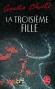 La troisième fille - Hercule Poirot reçoit la visite d’une jeune femme qui lui déclare qu’il est trop vieux pour l’aider !  - Agatha Christie - Policier - Agatha Christie