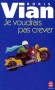 Je voudrais pas crever - Lettres au collège de Pataphysique ; Textes sur la littérature -  Boris Vian - Littérature -  Vian-b