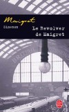 Le révolver de Maigret - Quand, plus tard, Maigret penserait à cette enquête-là, ce serait toujours comme à quelque chose d'un peu anormal,- Goerges Simenon - Policier - Simenon-g - Libristo