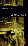  Le Haut Mal  -    Mme Pontreau Ã©tait au courant de tout ce qui se passait Ã  la ferme, avant tout le monde.... - Georges Simenon  -  Policier, thriller - Simenon-g - Libristo