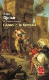 L'amour, la fantasia - Nous glissons du passé lointain au passé proche, de la troisième personne à la première - Assia Djebar de l'Académie française - Roman - Djebar-a - Libristo