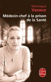 Médecin-chef à la prison de la Santé -  Quotidien hallucinant, parfois insoutenable  - Par Véronique Vasseur - Sociologie, médecine, sciences humaines - Vasseur-v - Libristo